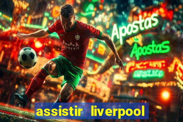 assistir liverpool x monterrey ao vivo futemax